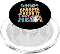 Cute Karma Is A Cat Furring In My Lap Cause It Love Me PopSockets PopGrip for MagSafe