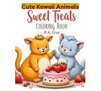 Cute Kawaii Animals and Sweet Treats Coloring Book for Ages 6-10: Fun and Adorable Coloring Pages with Pandas, Unicorns, Kittens, Cupcakes, Donuts, Ice Cream, and Candy