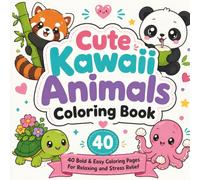 Cute Kawaii Animals Coloring Book: 40 Bold & Easy Coloring Pages for Adults, Seniors & Beginners | Adorable Stress-Relieving Designs with Cute Kawaii Animals for Relaxation, Mindfulness & Creative Fun