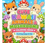 Cute Kawaii Animals & Mushrooms Coloring Book: Fun & Easy Designs for Kids (Tiny Toadstool Press Activity Collection)