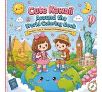 Cute Kawaii Around the World Coloring Book: Explore, Color & Discover 30 Amazing Countries! (Cute Kawaii Adventures)
