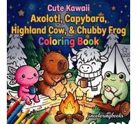 Cute Kawaii Axolotl, Capybara, Highland Cow, and Chubby Frog Coloring Book: 30 Cute Kawaii Chibi Group Adventures in a Bold & Easy Style for Adults, Teens, and Beginners (Cozy Stress Relief)