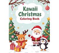 Cute Kawaii Christmas Coloring Book: Adorable Holiday Characters, Kawaii Animals, Festive Winter Scenes & Easy Coloring Fun for Boys and Girls Ages 4-8