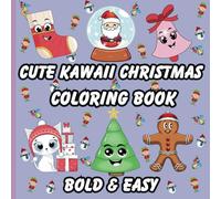 Cute Kawaii Christmas Coloring Book: Big and Bold Adorable Holiday Fun Coloring Pages perfect for Gift or Stocking Stuffers