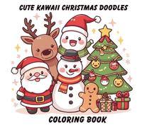 Cute Kawaii Christmas Doodles Coloring Book: A Fun and Adorable Holiday Coloring Book Filled With Christmas Cheer
