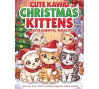 Cute Kawaii Christmas Kittens Coloring Book: Santa Hat Cats and Fun Winter Holiday Pages for Kids & Families