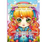 Cute Kawaii Coloring Book for Kids: 300 Pages of Smiling Characters, Snacks, and Creatures: Big Kawaii Coloring Collection with 300 Adorable Pages for Toddlers and Young Children