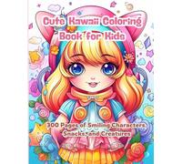 Cute Kawaii Coloring Book for Kids: 300 Pages of Smiling Characters, Snacks, and Creatures: Big Kawaii Coloring Collection with 300 Adorable Pages for Toddlers and Young Children