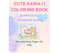 Cute Kawaii Coloring Book for Kids: 50 Adorable Kawaii Characters - Cute Animals, Food, and Fun Coloring Pages