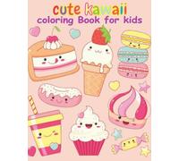 Cute Kawaii Coloring Book for kids: Cute Stuff Easy And Fun Food Kawaii Sweet Treats Coloring Book gifts for kids, teens, girls and boys with ... storage dessert cups relaxing stress relief