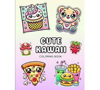 Cute Kawaii Coloring Book For Teens and Adults: Pretty Cute Kawaii Coloring Pages for Teens Featuring Animals including Cat, Bear, Sweet Treats, Flowers, Foods and More for Stress Relief & Relaxation