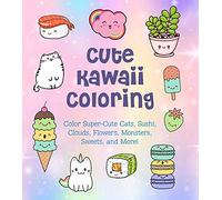 Cute Kawaii Coloring: Color Super-Cute Cats, Sushi, Clouds, Flowers, Monsters, Sweets, and More! (11) (Creative Coloring)