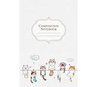 Cute Kawaii Composition Notebook: Cute Cat Theme • 120 Wide Ruled Lined Pages • Journal, School & Daily Notes