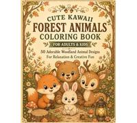 Cute Kawaii Forest Animals Coloring Book for Adults & Kids: Easy and Fun Coloring Pages Featuring Adorable Woodland Creatures, Cozy Nature Scenes and Relaxing Designs
