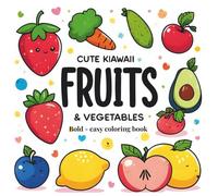 Cute Kawaii Fruits & Vegetables: Coloring Book for Adults and Kids, Bold and Easy, Simple and Big Designs for Relaxation