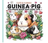 Cute & Kawaii Guinea Pig Coloring Book and Care Tips (Cute & Easy)