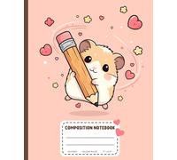 Cute Kawaii Hamster with Pencil Wide Ruled Composition Notebook for Doodling, Writing & Daily Notes: An Adorable 110-Page Lined Journal for Hamster ... Homework, and Everyday Note-Taking