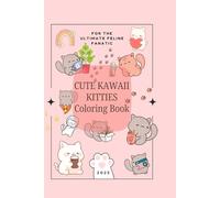 Cute Kawaii Kitty Coloring Book: For the Ultimate Feline Fanatic