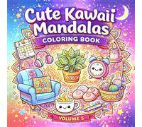 Cute Kawaii Mandalas Coloring Book - Volume 5: Adorable Kawaii Everyday Objects & Cozy Life Mandala Designs | Cute Home, Café & Comfort Scenes | ... Coloring Book for Adults and Teens