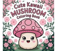 Cute Kawaii Mushroom Coloring Book: Tiny Toadstools & Friends