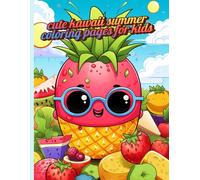 cute kawaii summer coloring pages for kids: Kawaii Summer Coloring Book for Kids, Toddlers & Teens with Cute Beach Scenes, Sweet Ice Cream Treats, and Easy Outline Designs for Vacation Activity Fun
