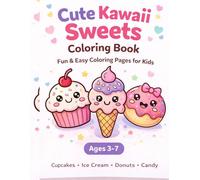 Cute Kawaii Sweets Coloring Book for Kids: 25 Fun & Easy Dessert Coloring Pages with Bold Outlines | Cupcakes, Ice Cream, Donuts & Candy | Ages 3-7