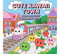 Cute Kawaii Town: Bold and Easy Adorable Village Life, Whimsical Characters, for Creative Expression, Mindfulness, and Imaginative Fun Coloring Book For Kids
