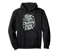 Cute KEEP CALM CLEANING LADY IS HERE Housekeeping My Cleaner Pullover Hoodie