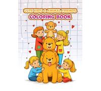 Cute Kids & Animal Friends Coloring Book: Cute Puppies, Kittens, Elephants, Bears & More for Ages 5-13