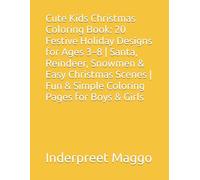 Cute Kids Christmas Coloring Book: 20 Festive Holiday Designs for Ages 3-8 | Santa, Reindeer, Snowmen & Easy Christmas Scenes | Fun & Simple Coloring Pages for Boys & Girls