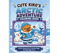 Cute Kiko's Arctic Adventure Coloring Book: Bold & Easy Arctic Coloring Pages for Kids Ages 4-8 (Kiko the Capybara Adventures)