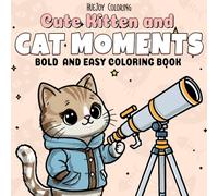 Cute Kitten and Cat Moments: Bold and Easy Coloring Book (Bold and Easy Coloring Collection)