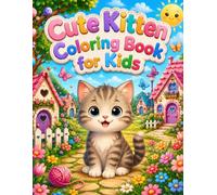 Cute Kitten Coloring Book for Kids Ages 3-8: 74 Cute and Easy Kitten Coloring Pages Featuring Playful Cats, Sweet Kitty Adventures, Cozy Scenes & Adorable Animal Friends