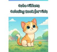 Cute Kittens Coloring Book for Kids: 35 Fun and Easy Coloring Pages with Adorable Cats for Toddlers and Children Ages 3-6.