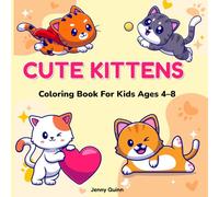 Cute Kittens Coloring Book for Kids Ages 4-8: 52 Fun and Easy Cat Coloring Pages for Creative Kids (Kitten Tales - Coloring Book Adventures)