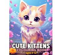 Cute Kittens Colouring Book for Kids - Ages 6-12 - 75 Pages - Glossy Cover: Furry & Fun