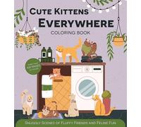 Cute Kittens Everywhere Coloring Book: Snuggly Scenes of Fluffy Friends and Feline Fun (Chartwell Coloring Books)