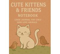 Cute Kittens & Friends Notebook: Lined Journal for Girls Who Love Animals