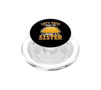 Cute Let's Taco Bout Me Being Big Sister Mexican Food PopSockets PopGrip for MagSafe