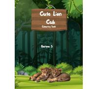 Cute Lion Cub Coloring Book: Playful Lion Cub Adventures to Color and Enjoy (Coloring Books For Kids and Adults)