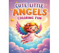 CUTE LITTLE ANGELS COLORING FUN: MAGICAL HEAVENLY IMAGES TO COLOR: STARS, CLOUDS & ANGELS