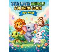 Cute Little Animals: Cute Little Animals 100+ Fun & Easy Coloring Pages Featuring Adorable Baby Animals - Perfect for Kids Ages 4-8