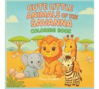 Cute Little Animals of the Savanna: Coloring Book (Cute Little Animals to Color)
