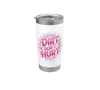 Cute Little Dirt Don't Hurt Mud Run Mudding Bike Gardening Stainless Steel Insulated Tumbler