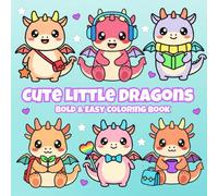 Cute Little Dragons: A Bold & Easy Coloring Book of Adorable Baby Dragons, Magical Moments & Cozy Fantasy Worlds (Bold & Easy Animals)