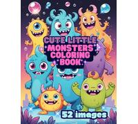 Cute Little Monsters Coloring Book: Adorable Monsters: Childrens Coloring Book. Fun and Easy Images to Color.