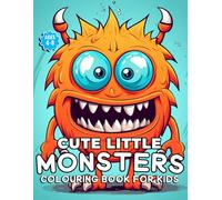 cute little monsters coloring book for kids: Funny Monster Coloring Book for Kids Ages 4-8: Silly and Friendly Creatures to Color for Boys and Girls | Creative Activity Book for Fun and Relaxation