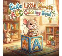 Cute Little Mouse ABC Coloring Book: 30 Bold & Easy Alphabet Coloring Pages for Kids Ages 2-7 - A Cute Little Mouse Adventure from A to Z