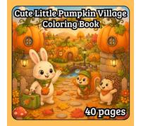 Cute Little Pumpkin Village Coloring Book: 40 Cozy Autumn Adventures to Color