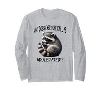 Cute Little Raccoon: Why Does Everyone Call me addlepated!? Long Sleeve T-Shirt